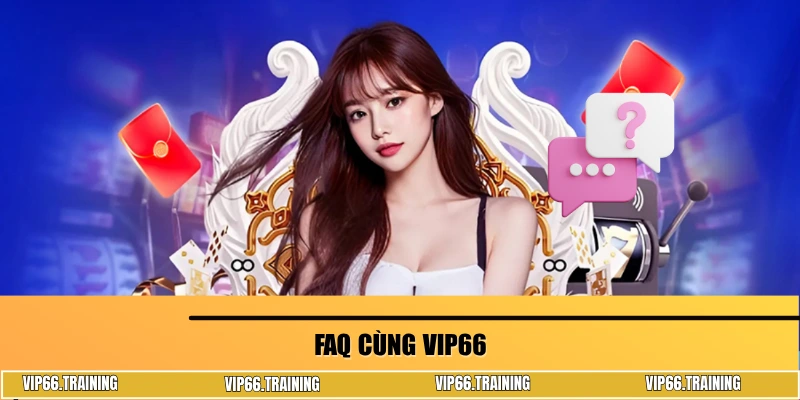 Hỏi đáp cùng VIP66