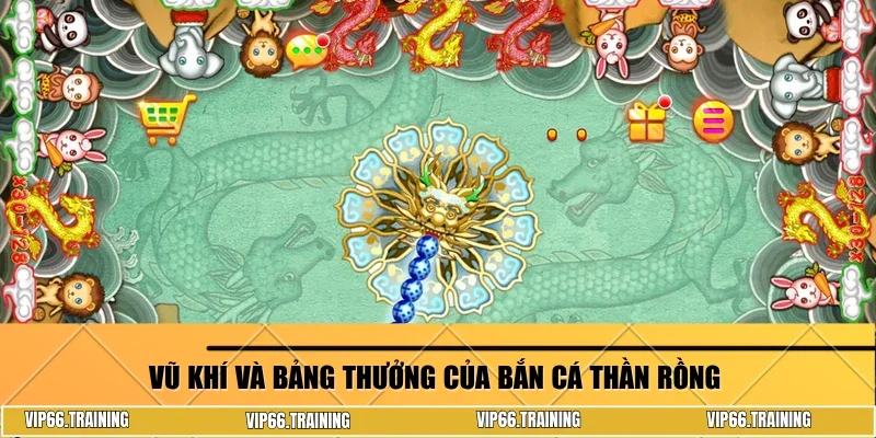 Vũ khí và bảng thưởng của bắn cá Thần Rồng 